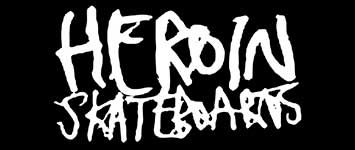 Heroin Skateboard