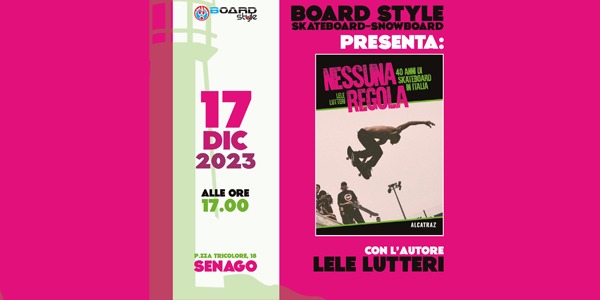 Presentazione del Libro " Nessuna Regola 40 anni di Skateboard in Italia " 17 Dicembre 2023 ore 17.00